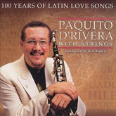 Paquito D'Rivera Conducted By Bob Belden - 100 Years Of Latin Love Songs (CD) Image
